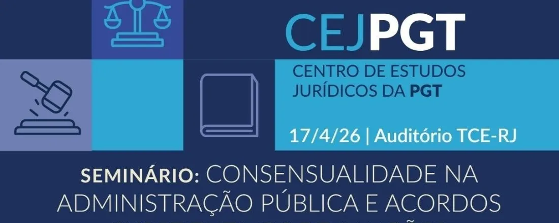 Seminário: Consensualidade na Administração Pública e Acordos Substitutivos de Sanções