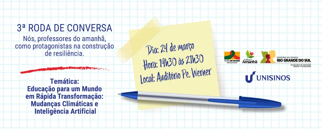 3ª RODA DE CONVERSA: Nós, professores do amanhã, como protagonistas na construção de resiliência. Temática: Educação para um Mundo em Rápida Transformação: Mudanças Climáticas e Inteligência Artificial Edição: UNISINOS