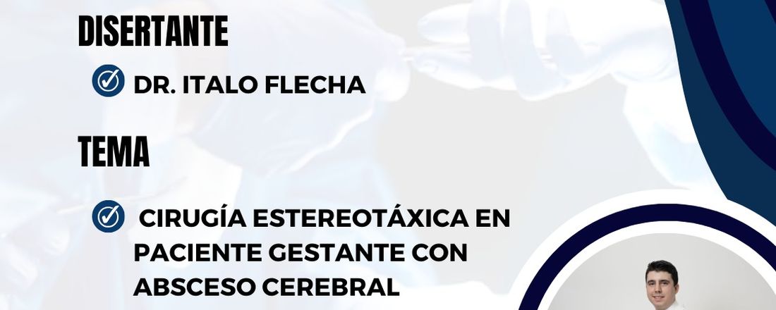 Clase abierta: Cirugía estereotáxica en paciente gestante con absceso cerebral