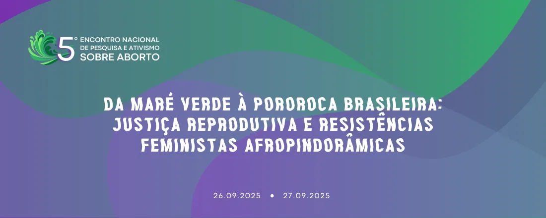 5º Encontro Nacional de Pesquisa e Ativismo sobre Aborto