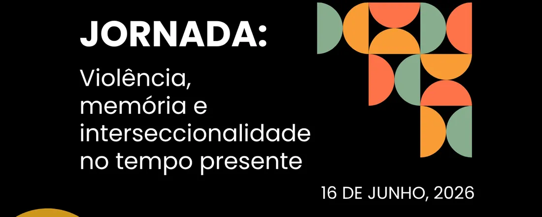 Jornada: Violência, memória e interseccionalidade no tempo presente