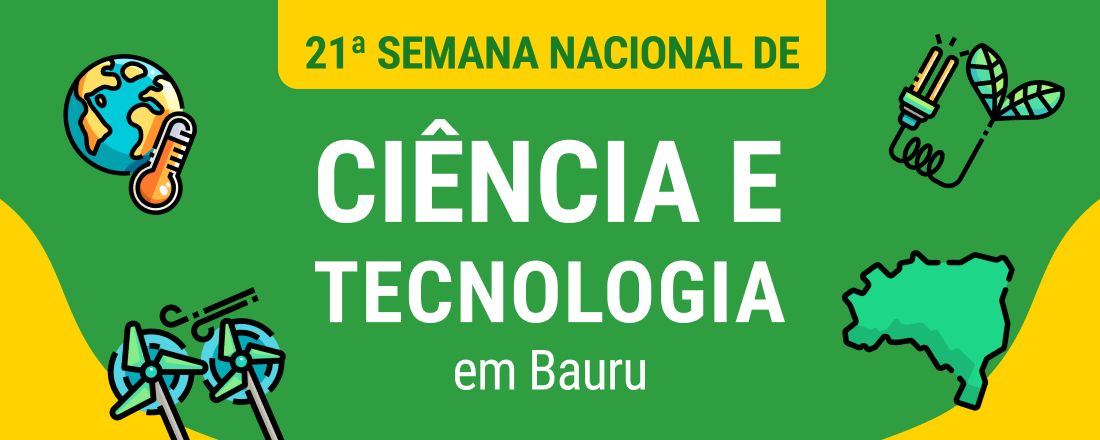 21° Semana Nacional de Ciência e Tecnologia em Bauru