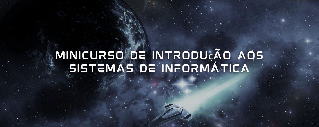 Minicurso de introdução aos sistemas de informática.