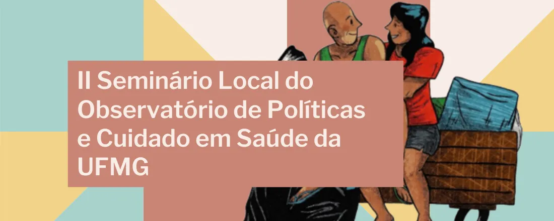 II SEMINÁRIO LOCAL DO OBSERVATÓRIO DE POLÍTICAS E CUIDADO EM SAÚDE DA UFMG