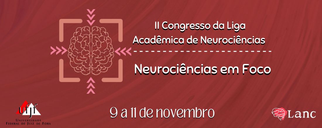 II Congresso da Liga Acadêmica de Neurociências da Universidade Federal de Juiz de Fora (LANC-UFJF)