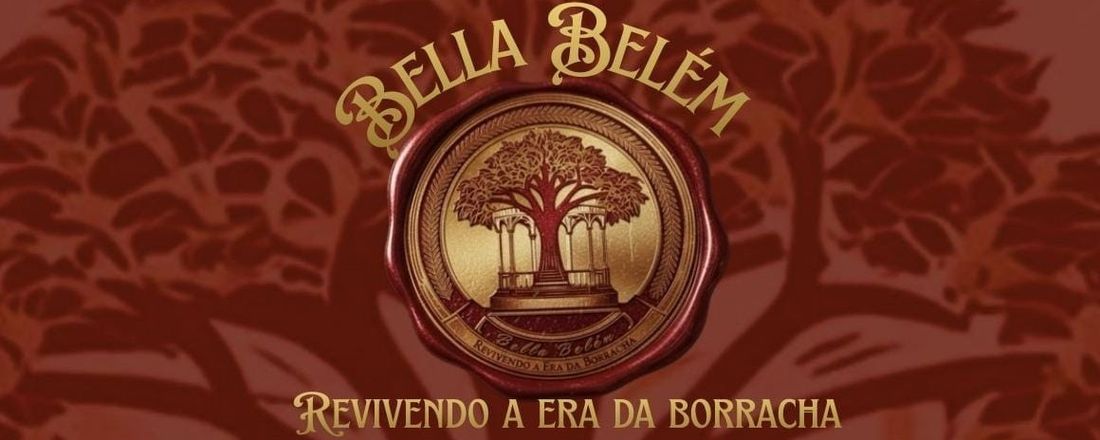 Bella Belém: Revivendo a Era da Borracha