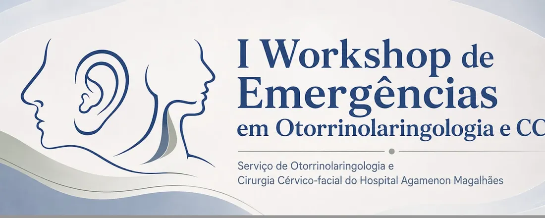 I Workshop de Emergências em Otorrinolaringologia e Cirurgia Cérvico Facial do Hospital Agamenon Magalhães