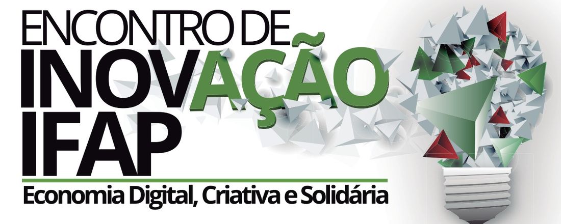 1º ENCONTRO DE INOVAÇÃO DO IFAP: Economia Digital, Criativa e Solidária