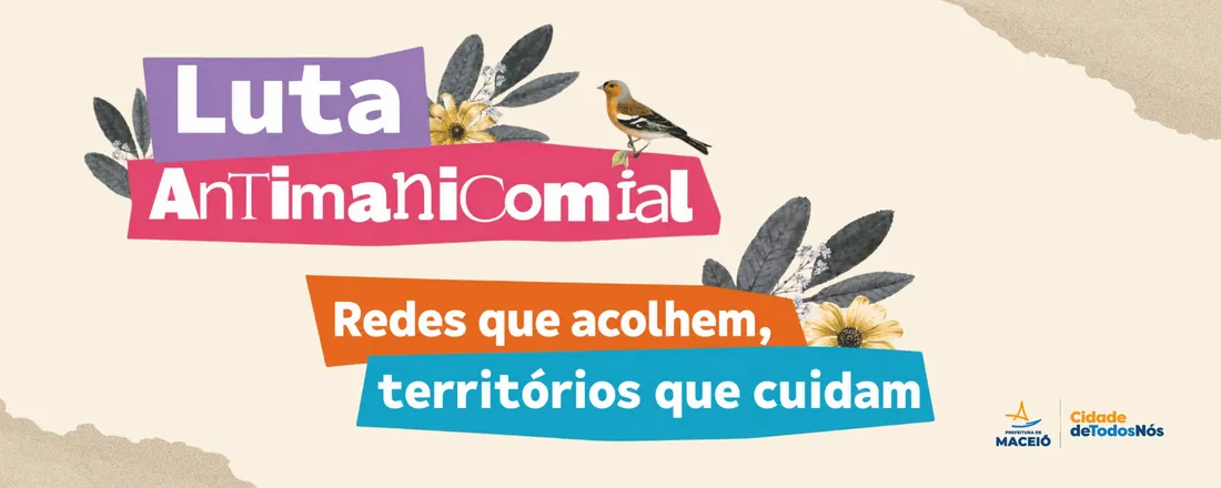 Luta Antimanicomial: Redes que Acolhem, Territórios que Cuidam (LINK GERAL).