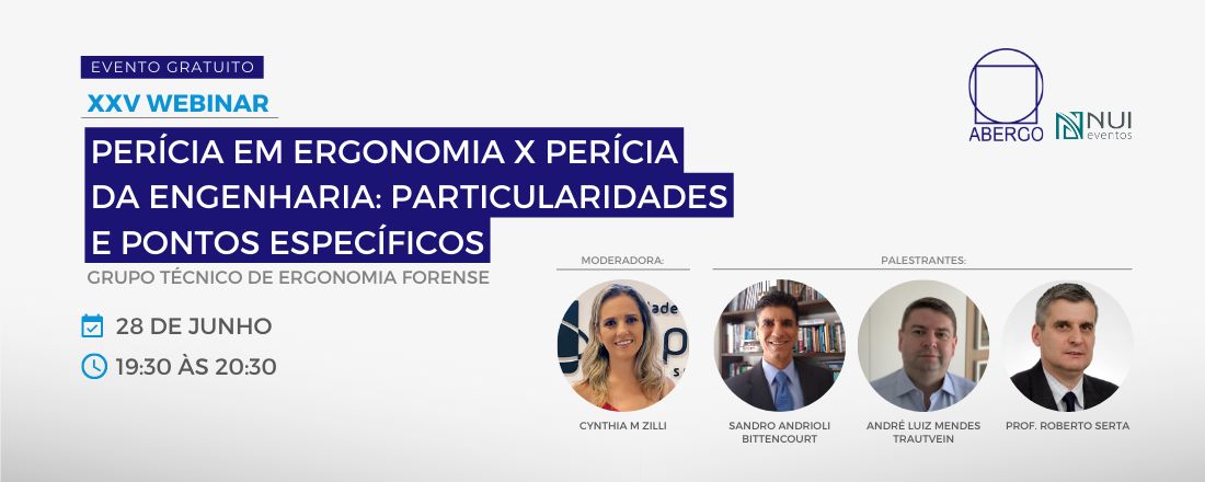 XXV Webinar ABERGO - Perícia em Ergonomia x Perícia da engenharia: particularidades e pontos específicos