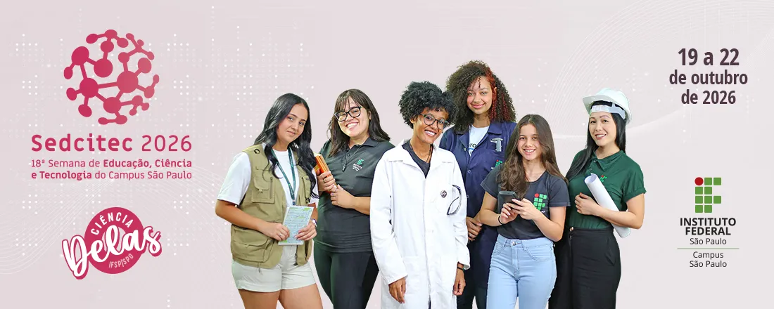SEDCITEC 2026 - 18ª Semana de Educação, Ciência e Tecnologia do IFSP - Campus São Paulo