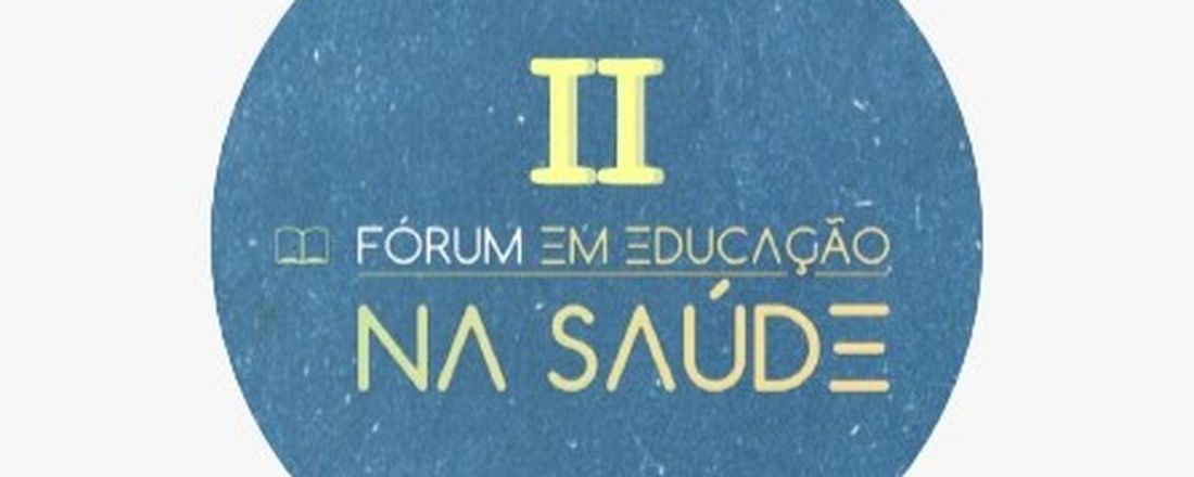 II FÓRUM EM EDUCAÇÃO NA SAÚDE