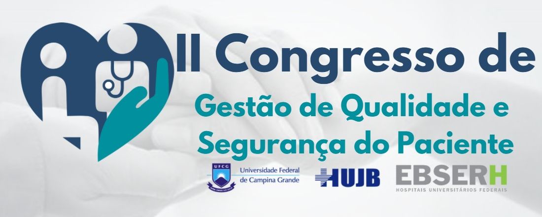 II CONGRESSO DE GESTÃO DE  QUALIDADE E SEGURANÇA DO PACIENTE