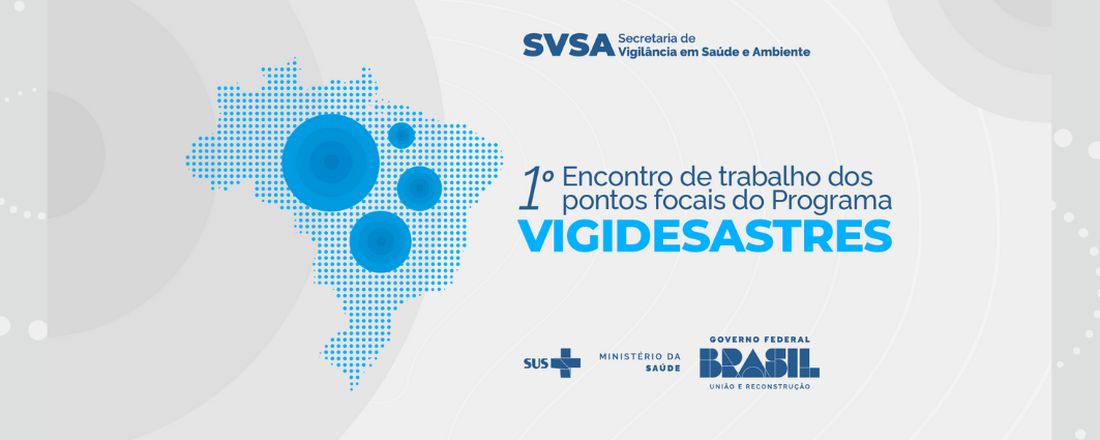 1º Encontro de Trabalho dos Pontos Focais do Vigidesastres