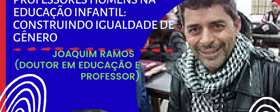 "Webinário: Professores Homens na Educação Infantil: Construindo Igualdade de Gênero"