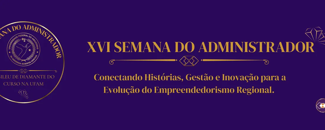 XVI Semana do Administrador - Conectando Histórias, Gestão e Inovação para a Evolução do Empreendedorismo Regional
