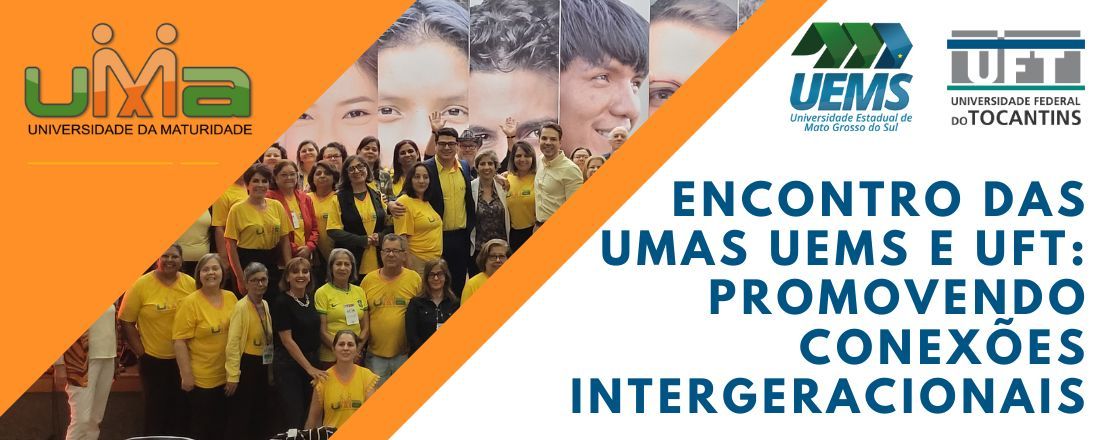 Encontro das UMAs UEMS e UFT: Promovendo Conexões Intergeracionais