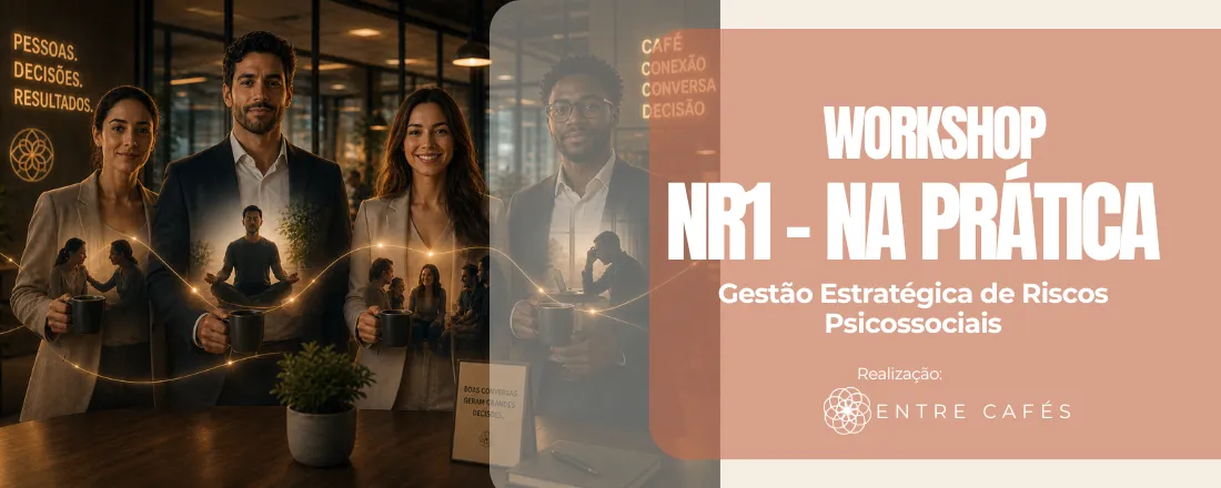 Workshop | Gestão Estratégica de Riscos Psicossociais: A Nova NR-01 na Prática