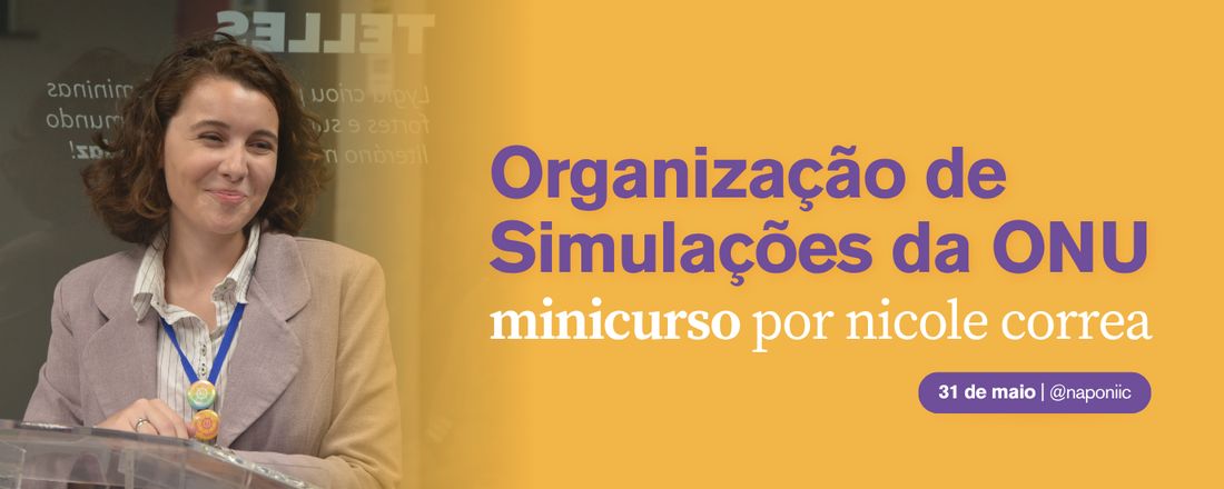 Organização de Simulações da ONU | Minicurso por Nicole Correa