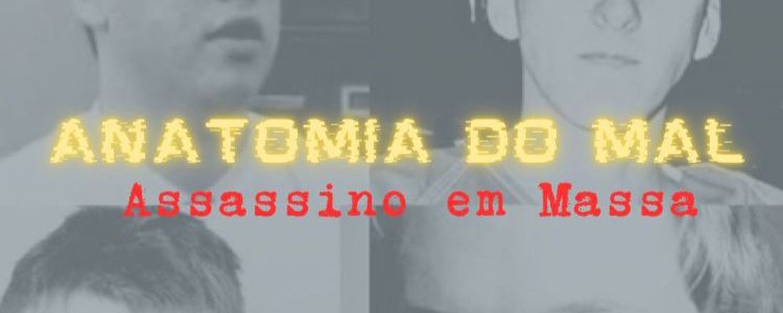 ANATOMIA DO MAL: Assassino em Massa