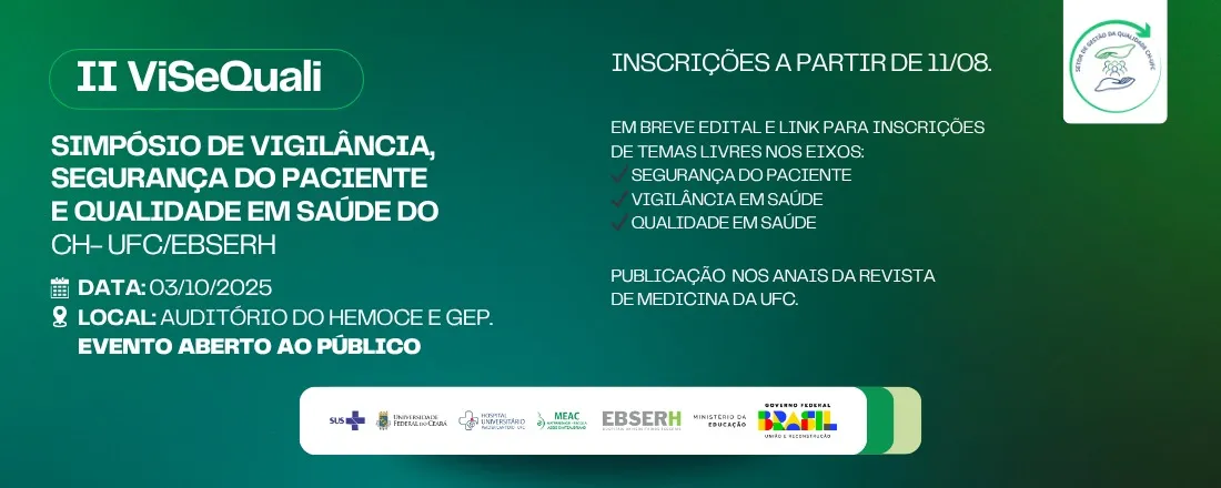 II SIMPÓSIO DE VIGILÂNCIA, SEGURANÇA DO PACIENTE E QUALIDADE EM SAÚDE DO CH-UFC/EBSERH