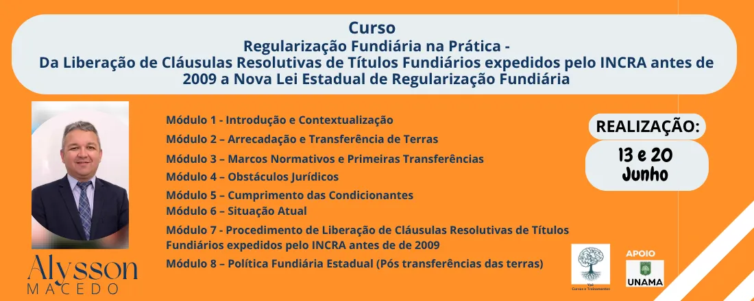 Regularização Fundiária na Prática - Da Liberação de Cláusulas Resolutivas de Títulos Fundiários expedidos pelo INCRA antes de 2009 a Nova Lei Estadual de Regularização Fundiária