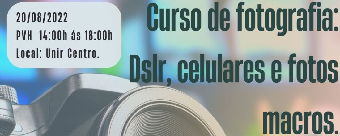 Curso de fotografia com DSLR, celular e fotos macros