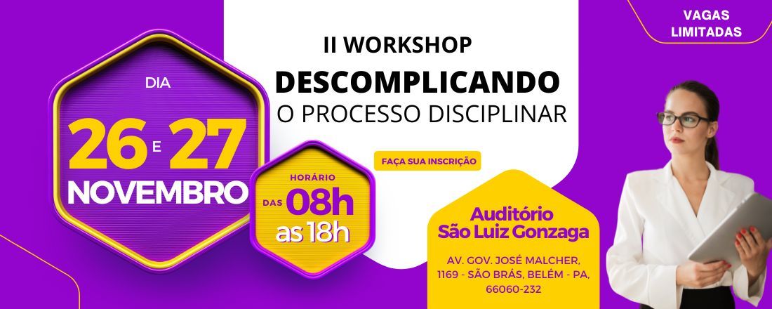 II WORKSHOP - DESCOMPLICANDO O PROCESSO ADMINISTRATIVO DISCIPLINAR