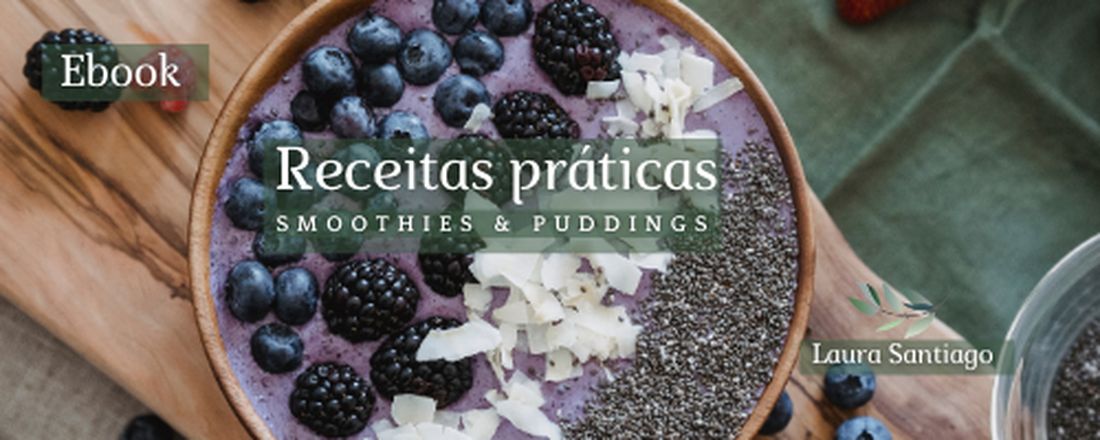 Ebook: Receitas Práticas - Smoothies & Puddings