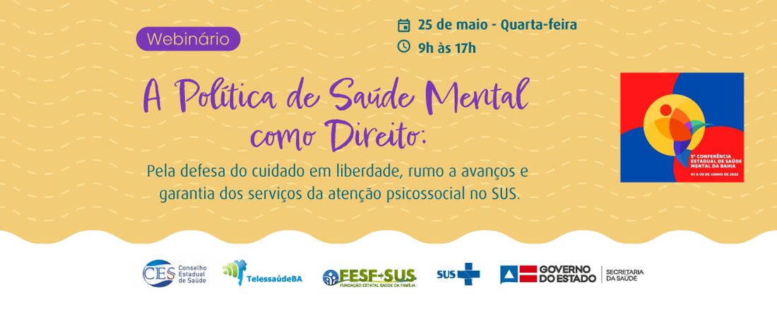 Webinário: A Política de Saúde Mental como direito: pela defesa do cuidado em liberdade, rumo a avanços e garantia dos serviços da atenção psicossocial no SUS