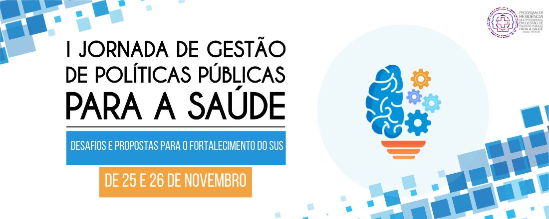 I Jornada Científica de Gestão de Políticas Públicas para a Saúde: desafios e propostas para o fortalecimento do SUS