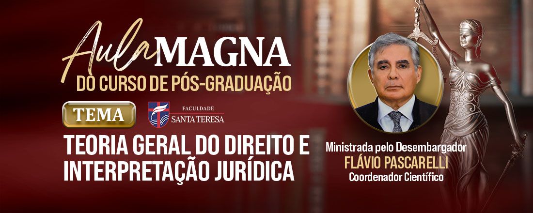 Aula Magna: Teoria Geral do Direito e Interpretação Jurídica