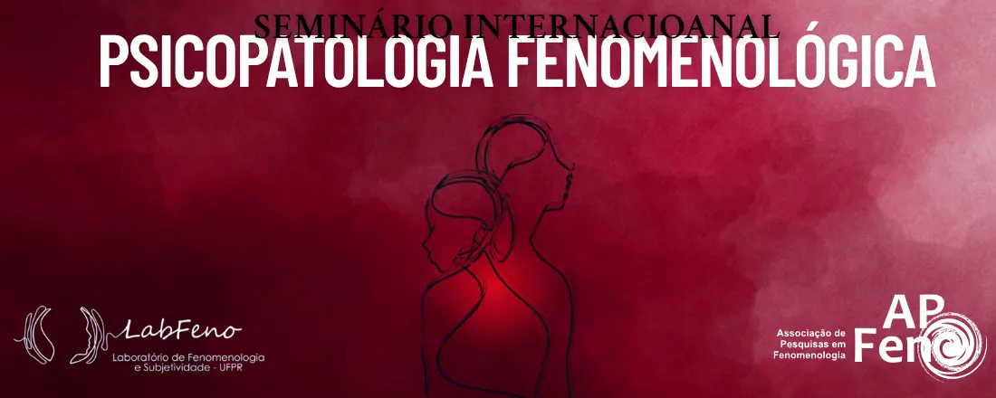 SEMINÁRIO INTERNACIONAL PSICOPATOLOGIA FENOMENOLÓGICA E SAÚDE MENTAL DIÁLOGOS NA CLÍNICA E PESQUISA