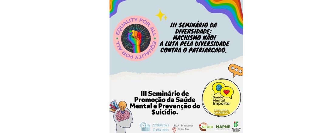 III Seminário da Diversidade: Machismo NÃO! A luta pela diversidade contra o patriarcado e III Seminário de Promoção da Saúde Mental e Prevenção do Suicídio