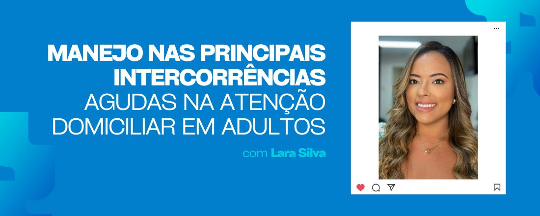 Qualifica TEC - Manejo nas Principais Intercorrências Agudas na Atenção Domiciliar em adultos