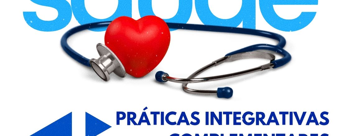 Workshop de saúde - As Práticas integrativas complementares: sua atuação no SUS e seus benefícios à saúde da população