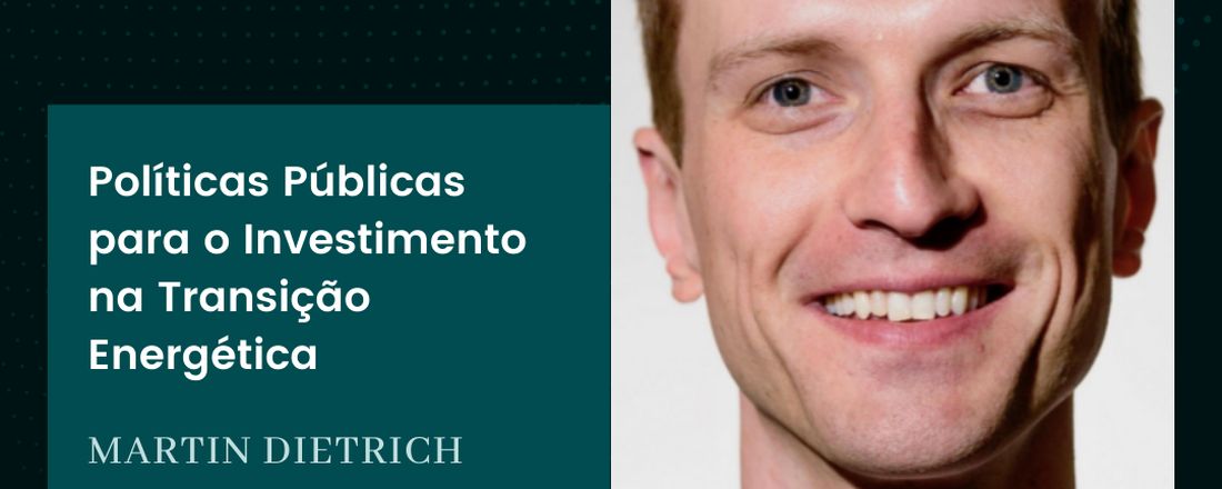 POLÍTICAS PÚBLICAS PARA O INVESTIMENTO EM TRANSIÇÃO ENERGÉTICA