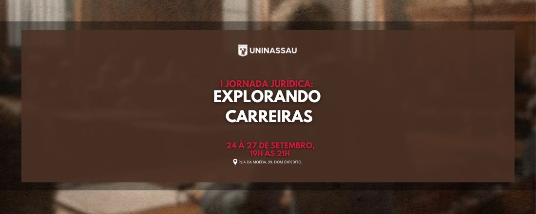 I Jornada Jurídica Uninassau: Explorando carreiras.