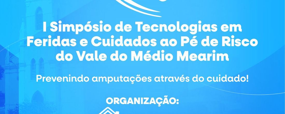 I Simpósio de Tecnologias em Feridas e Cuidados ao Pé de Risco do Vale Médio Mearim