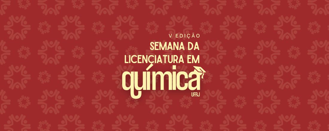 V SELIQ|V Semana da Licenciatura em Química da UFRJ