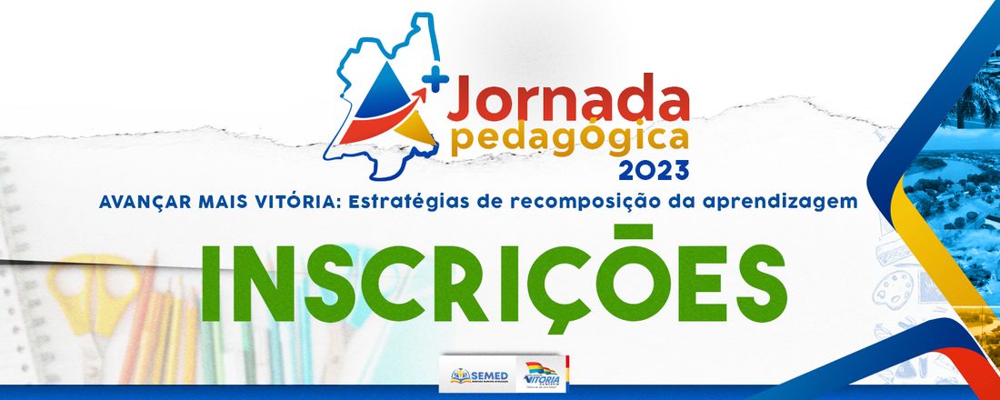 Jornada Pedagógica 2023 - AVANÇAR MAIS VITÓRIA: Estratégias de recomposição da aprendizagem