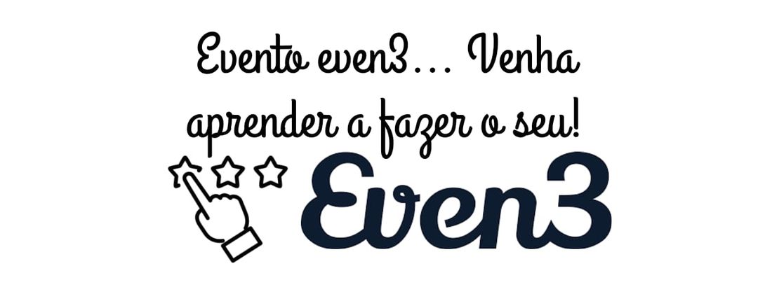 Evento Even3... Venha aprender a fazer o seu!