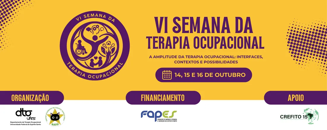 VI Semana da Terapia Ocupacional - A amplitude da Terapia Ocupacional: interfaces, contextos e possibilidades