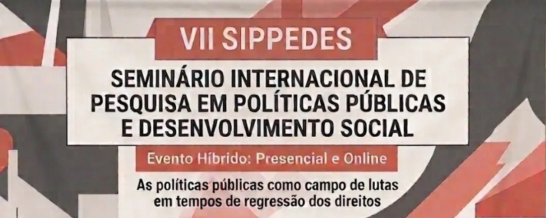 VII Seminário Internacional de Pesquisa em Políticas Públicas e Desenvolvimento Social (SIPPEDES)