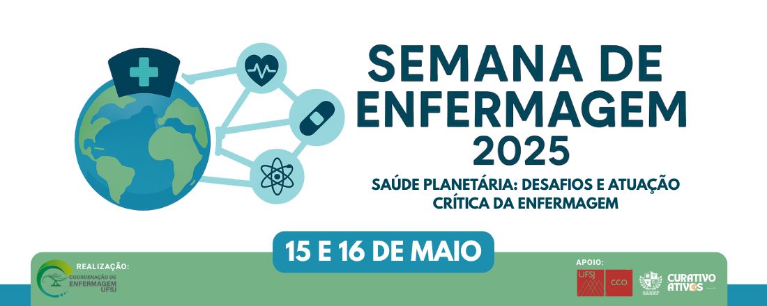 Semana de Enfermagem 2025: "Saúde Planetária: Desafios e atuação crítica na Enfermagem"