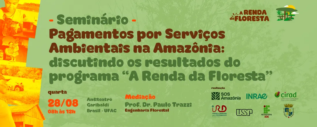 SEMINÁRIO - PAGAMENTOS POR SERVIÇOS AMBIENTAIS NA AMAZÔNIA: DISCUTINDO OS RESULTADOS DO PROGRAMA "A REN DA DA FLORESTA"