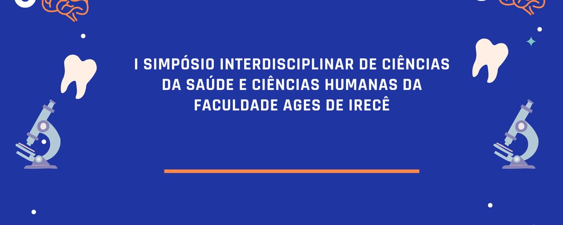 I SIMPÓSIO INTERDISCIPLINAR DE CIÊNCIAS DA SAÚDE E CIÊNCIAS HUMANAS DA FACULDADE AGES DE IRECÊ