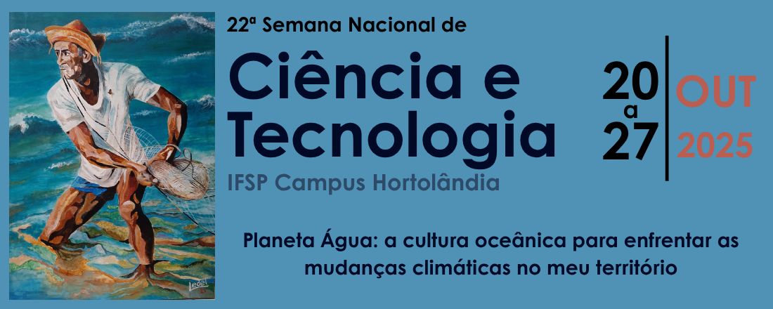 22 Semana Nacional de Ciência e Tecnologia do IFSP Hortolândia