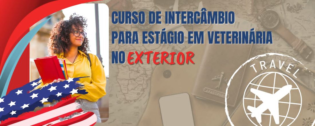 CURSO DE INTERCÂMBIO PARA ESTÁGIO EM VETERINÁRIA NO EXTERIOR