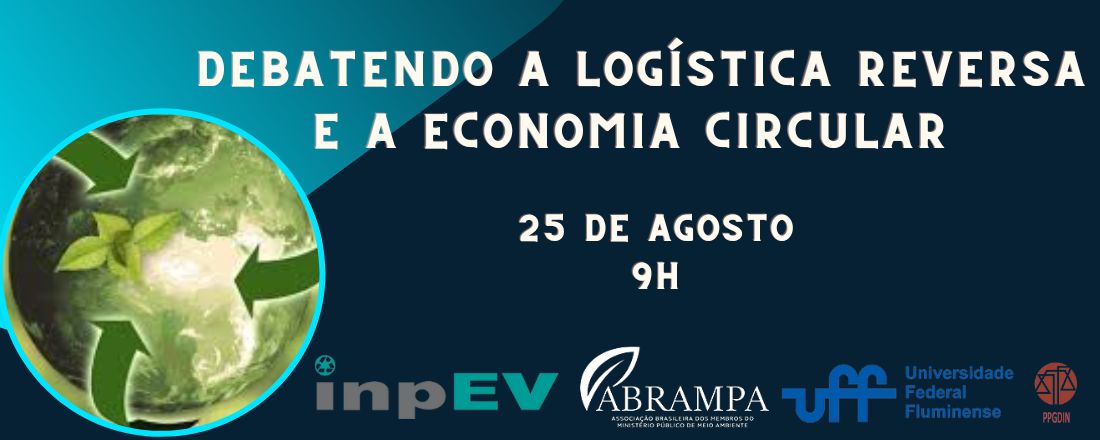 DEBATENDO A  LOGÍSTICA REVERSA  E A ECONOMIA CIRCULAR